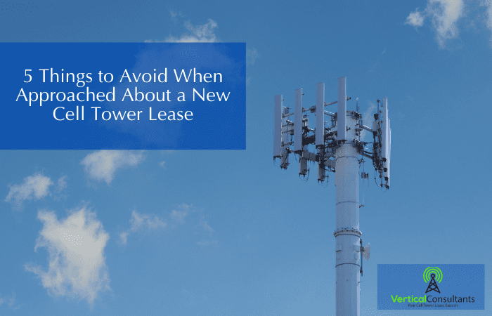 5 Things to Avoid When Approached About a New Cell Tower Lease