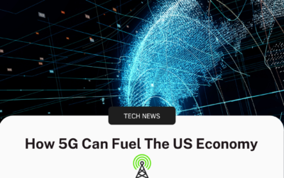 How 5G Can Fuel The US Economy