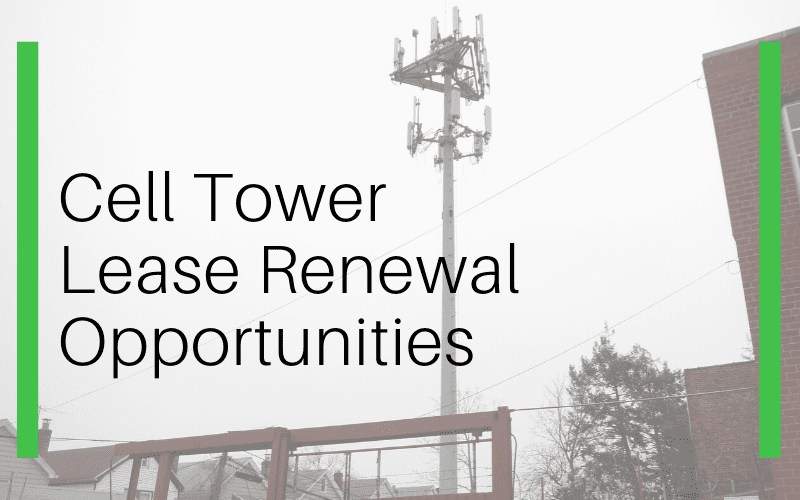 Don’t Miss Opportunity With Cell Tower Lease Renewals!